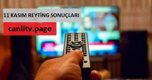 11 Kasım Reyting Sonuçlarında Zirve Kimin?