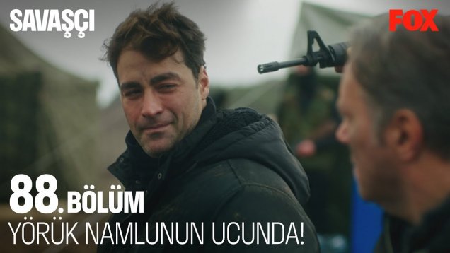 Savaşçı 88. Bölüm Yörük Namlunun Ucunda!!